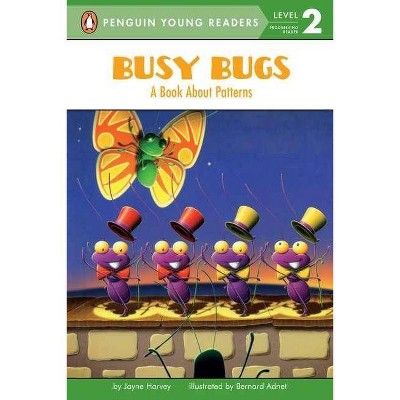 Busy Bugs - (Penguin Young Readers, Level 2) by  Jayne Harvey (Paperback)