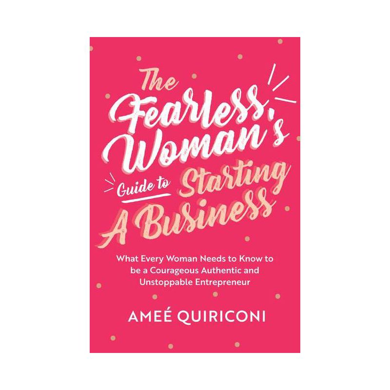 The Fearless Woman's Guide to Starting a Business - by  Ameé Quiriconi (Paperback), 1 of 2