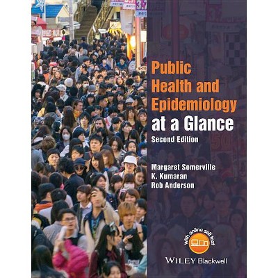 Public Health and Epidemiology at a Glance, 2nd Edition - (At a Glance) by  Margaret Somerville & K Kumaran & Rob Anderson (Paperback)