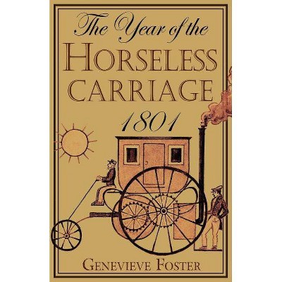 Year of the Horseless Carriage - by  Genevieve Foster (Paperback)