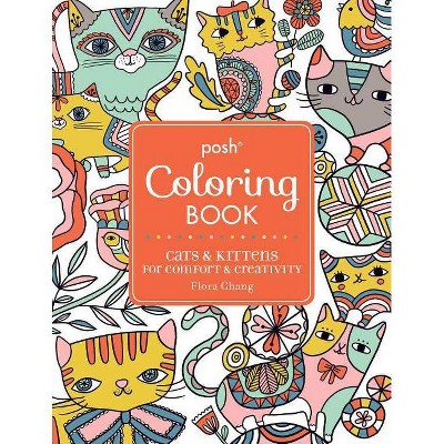  Posh Adult Coloring Book: Cats & Kittens for Comfort & Creativity, Volume 15 - (Posh Coloring Books) by  Flora Chang (Paperback) 