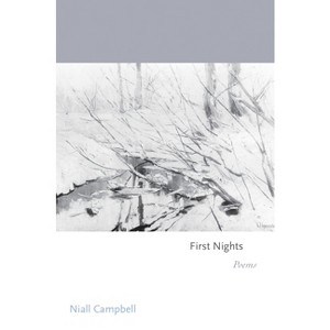 First Nights - (Princeton Contemporary Poets) by  Niall Campbell (Paperback) - 1 of 1