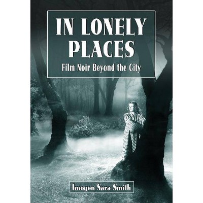 In Lonely Places - by  Imogen Sara Smith (Paperback)