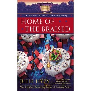 Home of the Braised - (White House Chef Mystery) by  Julie Hyzy (Paperback) - 1 of 1