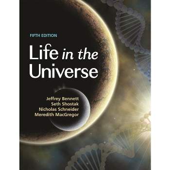 Life in the Universe, 5th Edition - by Jeffrey Bennett & Gerson Seth Shostak & Nicholas Schneider & Meredith MacGregor