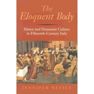 The Eloquent Body - by  Jennifer Nevile (Hardcover)