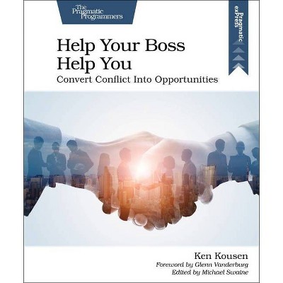 Help Your Boss Help You - by  Ken Kousen (Paperback)