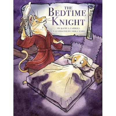 The Bedtime Knight - by  Katie L Carroll (Paperback)