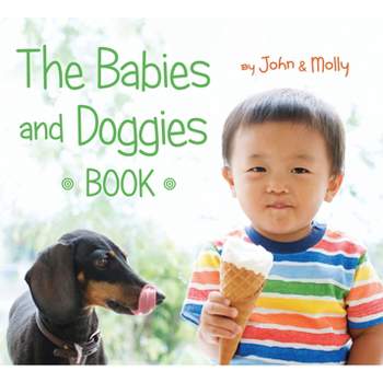 The Babies and Doggies Book - by  John Schindel & Molly Woodward (Board Book)