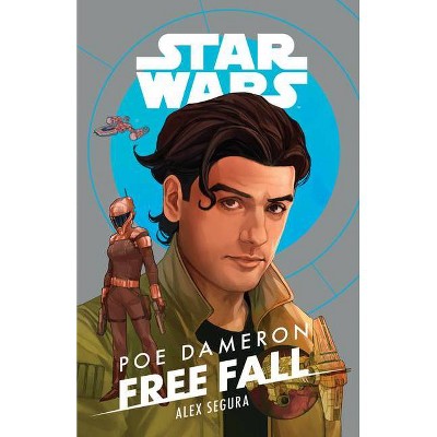 Star Wars Poe Dameron: Free Fall - by  Alex Segura (Hardcover)