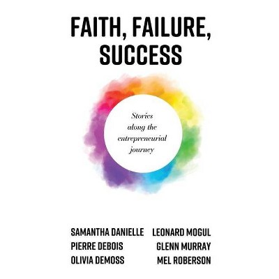 Faith, Failure, Success - by  Samantha Danielle & Glenn R Murray & Mel Roberson (Paperback)