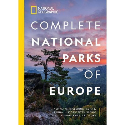 National Geographic Complete National Parks of Europe - (Paperback)