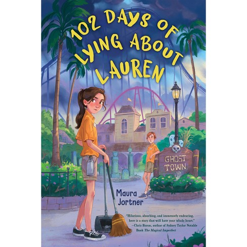 102 Days of Lying about Lauren - by  Maura Jortner (Hardcover) - image 1 of 1