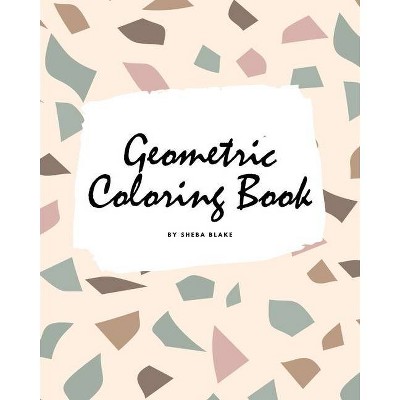 Geometric Patterns Coloring Book for Teens and Young Adults (8x10 Coloring Book / Activity Book) - (Geometric Patterns Coloring Books) (Paperback)