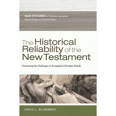 The Historical Reliability of the New Testament - by  Craig L Blomberg (Paperback)