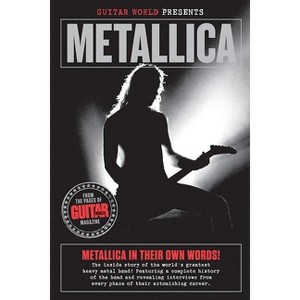 Metallica - (Guitar World Presents) by  Guitar World Magazine & Metallica (Paperback) - 1 of 1