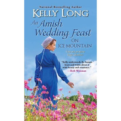 An Amish Wedding Feast on Ice Mountain - by  Kelly Long (Paperback)