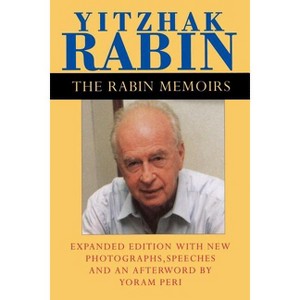 The Rabin Memoirs, Expanded Edition with Recent Speeches, New Photographs, and an Afterword - by  Yitzhak Rabin (Paperback) - 1 of 1