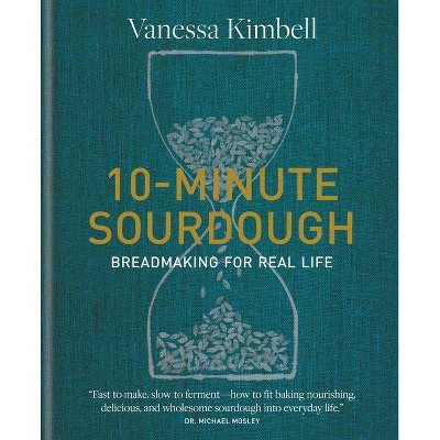 10-Minute Sourdough - by  Vanessa Kimbell (Hardcover)