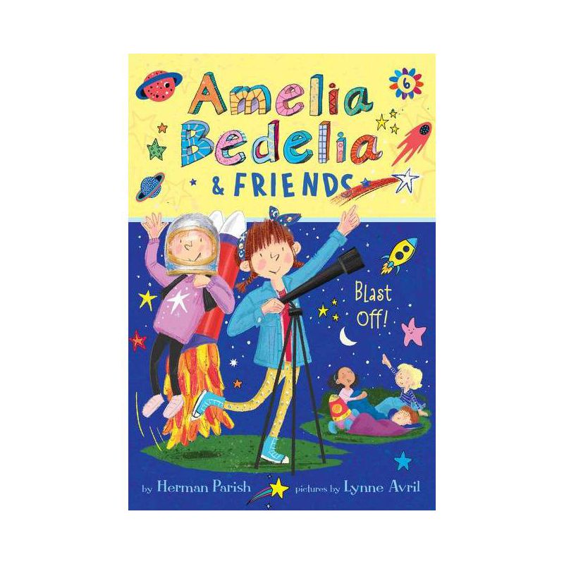 Amelia Bedelia &#38; Friends #6: Amelia Bedelia &#38; Friends Blast Off! - By Herman Parish ( Paperback ), 1 of 2