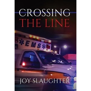 Crossing the Line - 2nd Edition by  Joy Slaughter (Hardcover) - 1 of 1