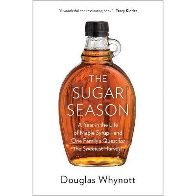 The Sugar Season - by  Douglas Whynott (Hardcover)