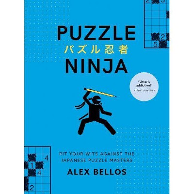 Puzzle Ninja - by  Alex Bellos (Paperback)