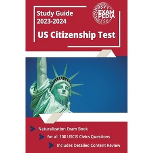 US Citizenship Test Study Guide 2023 and 2024 - by  Exampedia (Paperback) - 1 of 1