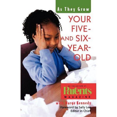 Your Five- And Six-Year-Old - (As They Grow (St. Martin's)) by  The Editors of Parents Magazine & Marge Kennedy (Paperback)