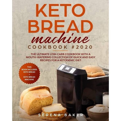 Keto Bread Machine Cookbook 2020 By Serena Baker Paperback Target