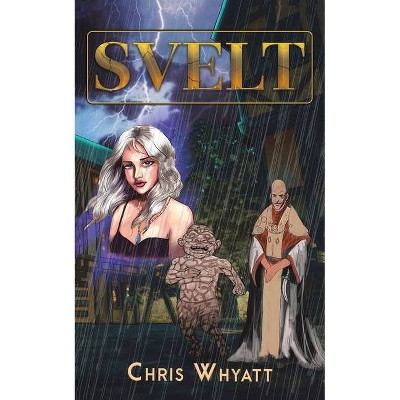 Svelt - by  Chris Whyatt (Paperback)