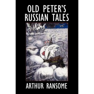 Old Peter's Russian Tales - by  Arthur Ransome (Paperback) - 1 of 1