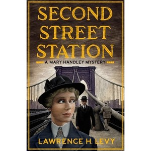 Second Street Station - (Mary Handley) by  Lawrence H Levy (Paperback) - 1 of 1