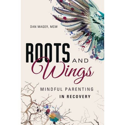 Roots and Wings - by  Dan Mager (Paperback)