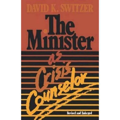 The Minister as Crisis Counselor Revised Edition - by  David K Switzer (Paperback)