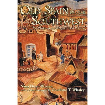 Old Spain in Our Southwest - (Southwest Heritage) by  Nina Otero-Warren (Paperback)