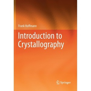 Introduction to Crystallography - by  Frank Hoffmann (Paperback) - 1 of 1