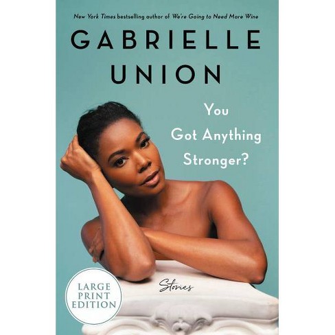 You Got Anything Stronger? - Large Print By Gabrielle Union (paperback) :  Target