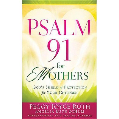 Psalm 91 for Mothers - by  Peggy Joyce Ruth (Paperback)