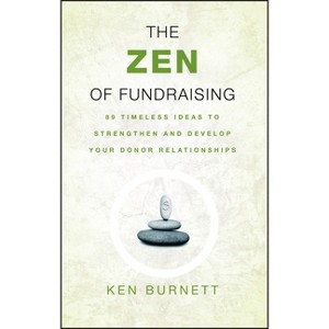 The Zen of Fundraising - by  Ken Burnett (Paperback) - 1 of 1