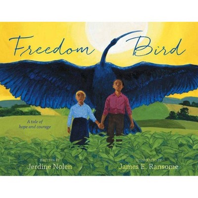 Freedom Bird - by  Jerdine Nolen (Hardcover)