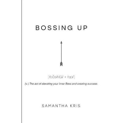 Bossing Up - by  Samantha Kris (Paperback)