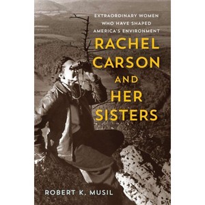 Rachel Carson and Her Sisters - by  Robert K Musil (Paperback) - 1 of 1