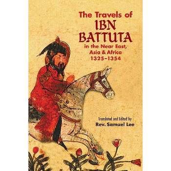 The Travels of IBN Battuta - (Dover Books on Travel, Adventure) by  Ibn Battuta (Paperback)