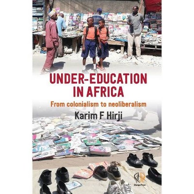 Under-Education in Africa - by  Karim F Hirji (Paperback)