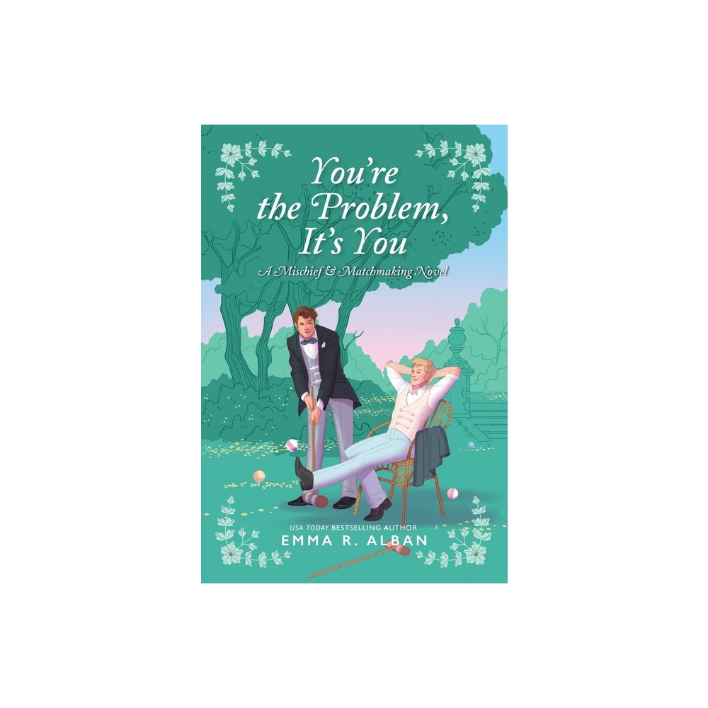 Youre the Problem, Its You - (Mischief & Matchmaking) by Emma R Alban (Paperback)