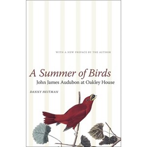 A Summer of Birds - (Hill Collection: Holdings of the Lsu Libraries) by  Danny Heitman (Paperback) - 1 of 1