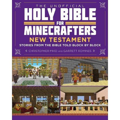 The Unofficial Holy Bible for Minecrafters: New Testament - by  Christopher Miko & Garrett Romines (Paperback)