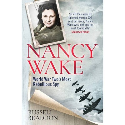 Nancy Wake - by  Russell Braddon (Paperback)