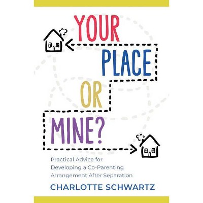 Your Place or Mine? - by  Charlotte Schwartz (Paperback)
